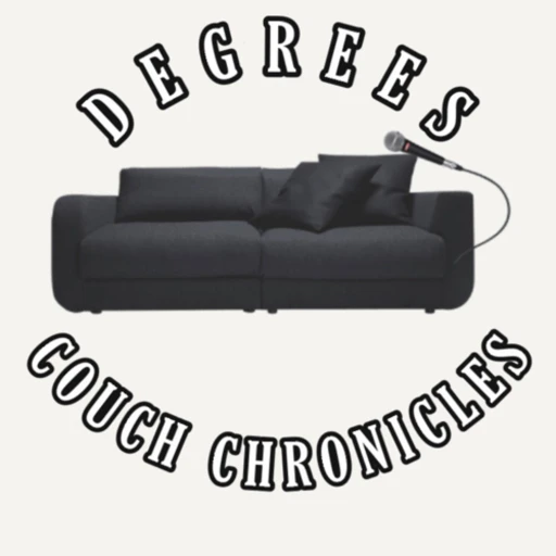 Degrees Couch Chronicles