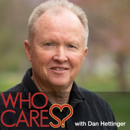 Who Cares? with Dan Hettinger