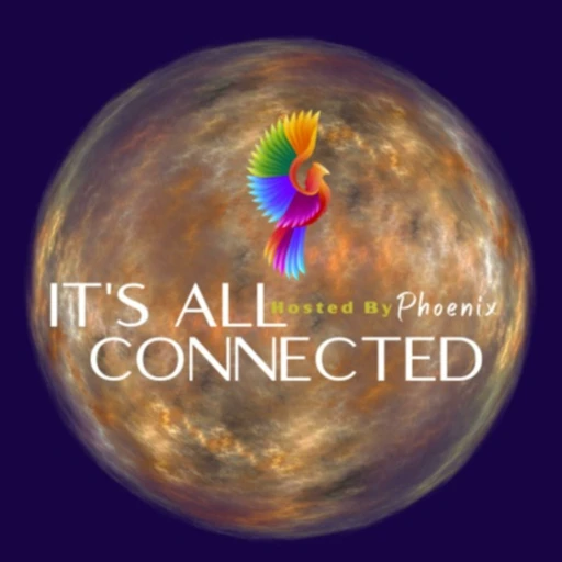 It’s All Connected hosted by Pheonix