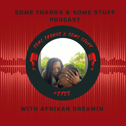 Some Thangs & Some Stuff with Afrikan Dreamin