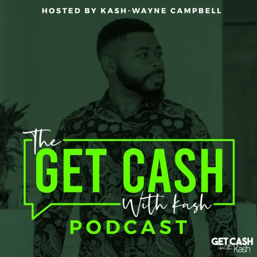 The Get Cash with Kash Podcast