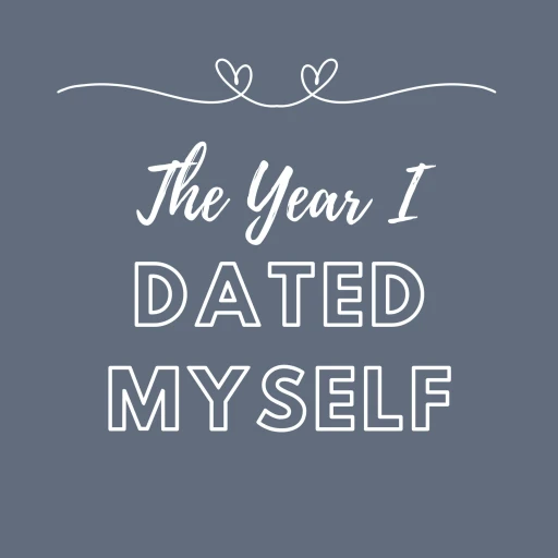 The Year I Dated Myself