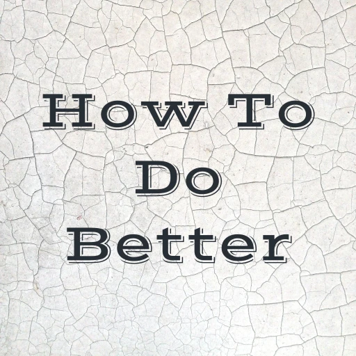 How To Do Better