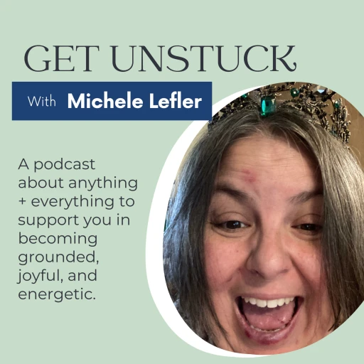 Get Unstuck with Michele Lefler