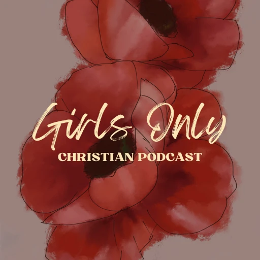 GIRLS ONLY Christian Podcast