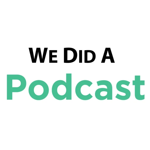 We Did a Podcast