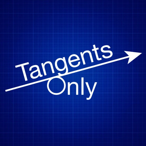 Tangents Only