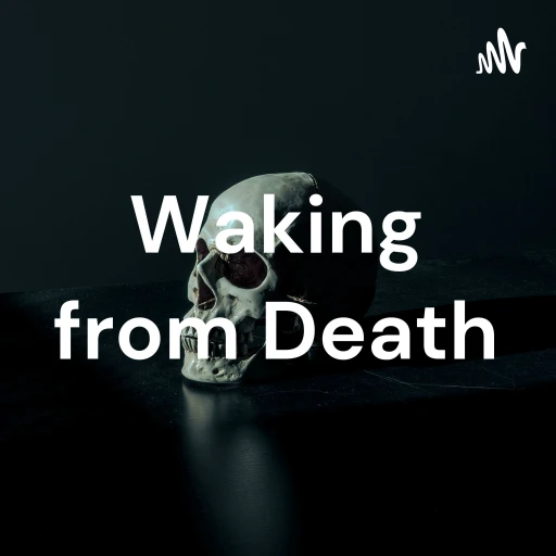 Waking from Death