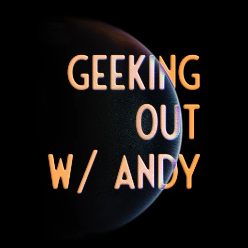 Geeking Out With Andy