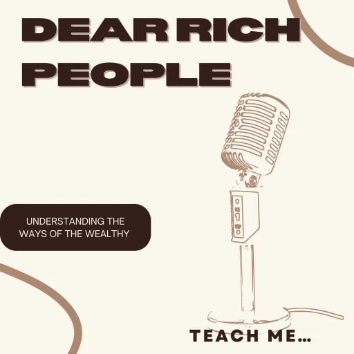 Dear Rich People: Teach Me