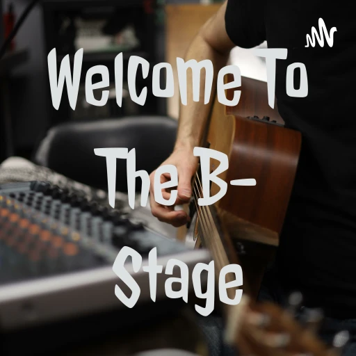 Welcome To The B- Stage