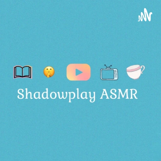 Shadowplay ASMR