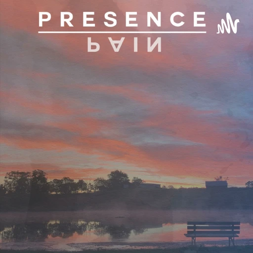 Presence Over Pain