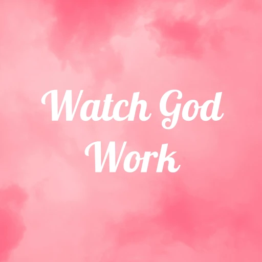 Watch God Work