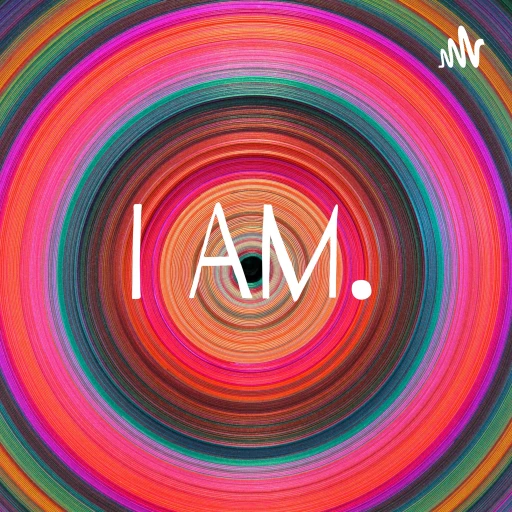 I Am.