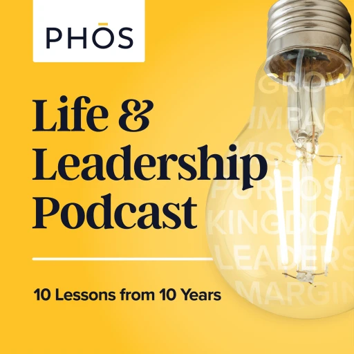 The PHOS Life & Leadership Podcast | Ten Lessons from Ten Years