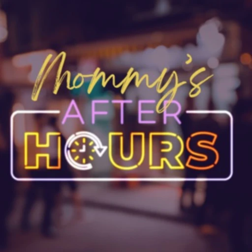 Mommy’s After Hours