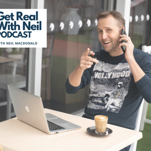 Get Real With Neil Podcast