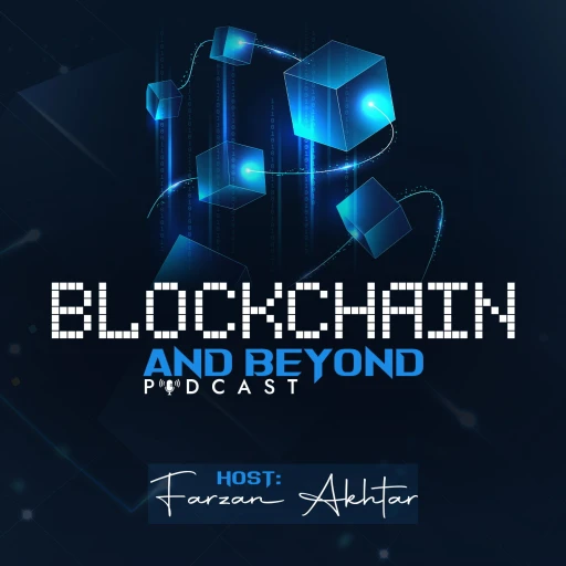 Blockchain and Beyond /w Farzan Akhtar