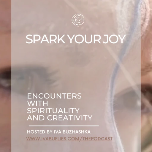 Spark Your Joy! Encounters with spirituality and creativity