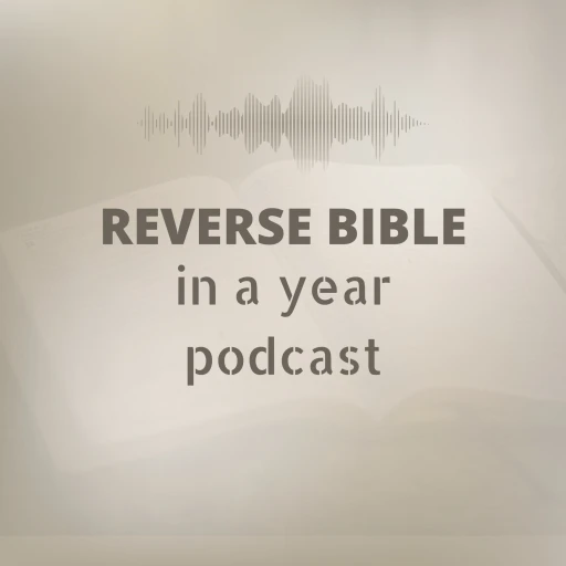 Reverse Bible In a Year Podcast