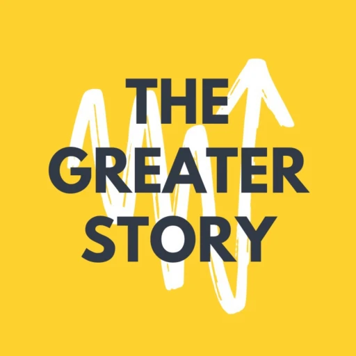 The Greater Story Podcast