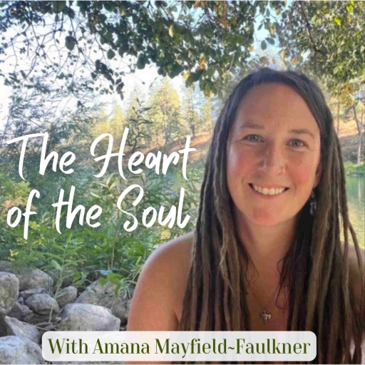 The Heart of the Soul with Amana Be Love