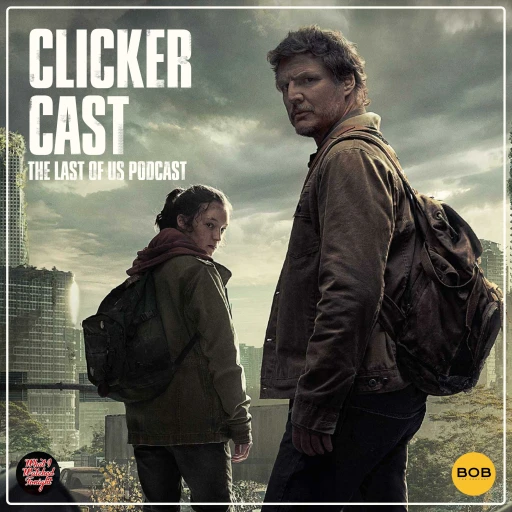 Clicker Cast: The Last of Us Podcast