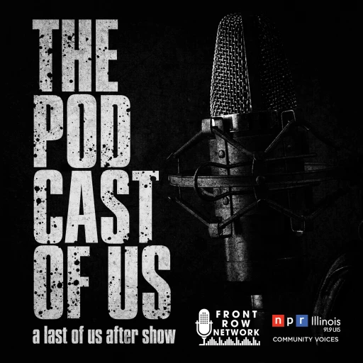 The Pod Cast of Us – A Last of Us After Show