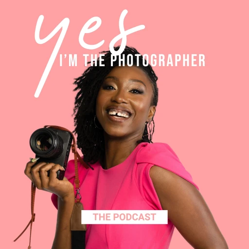 Yes I’m the Photographer – Photography Podcast