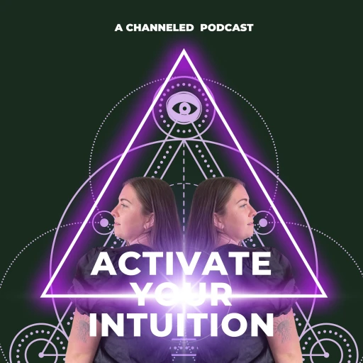 Activate Your Intuition a podcast for Starseeds, Mystic, Psychics & Lightworkers