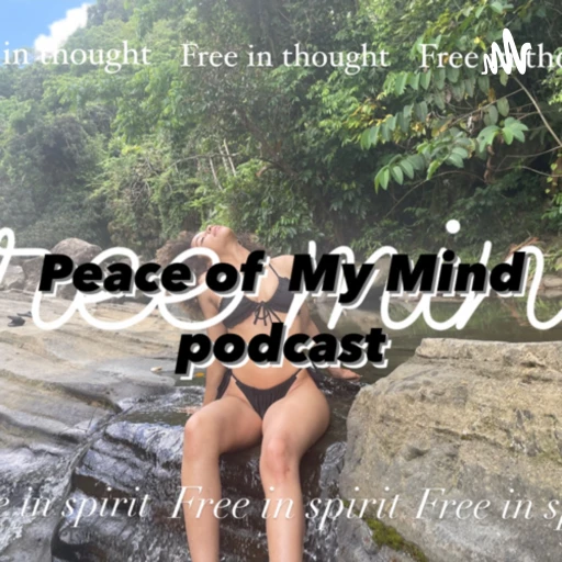 Peace of My Mind Podcast