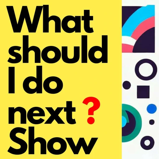 What should I do next ? Show