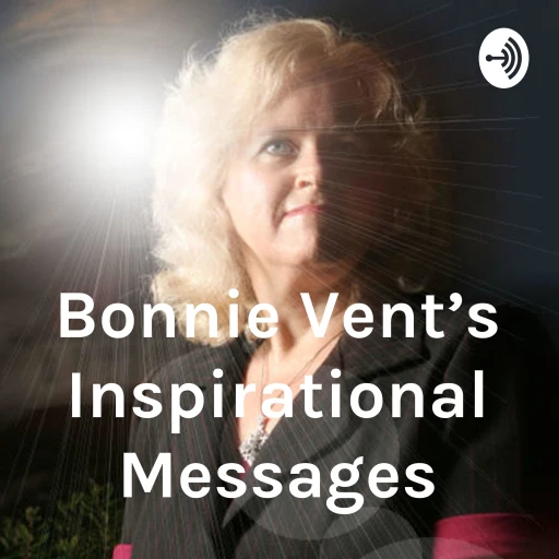 Bonnie Vent’s Inspirational Messages