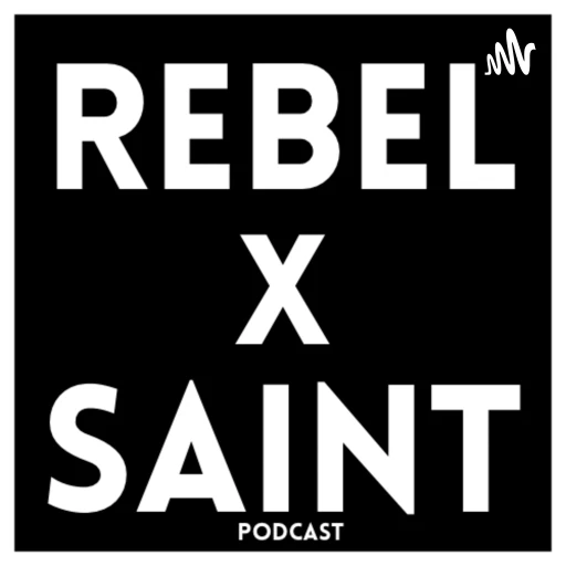 Rebel x Saint Podcast