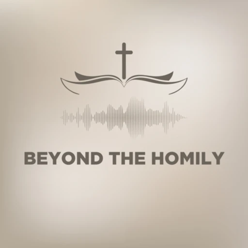 Beyond the Homily powered by St. Pius X Church