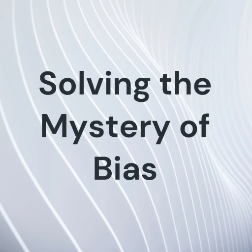 Solving the Mystery of Bias