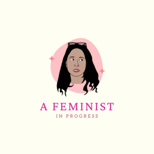 A Feminist in Progress