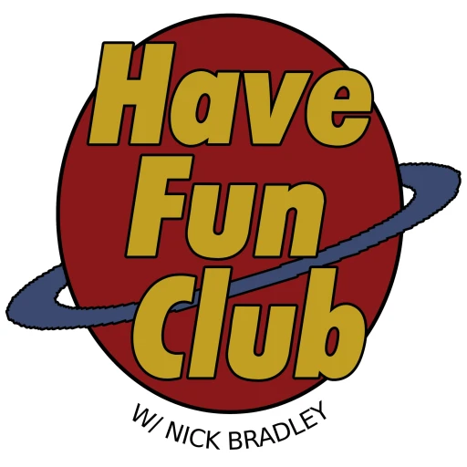 Have Fun Club w/ Nick Bradley