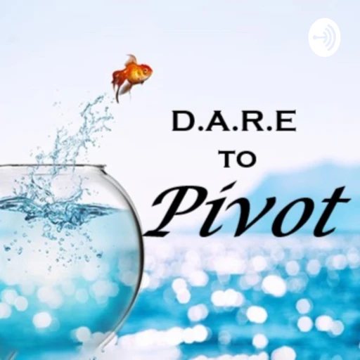 D.A.R.E to Pivot