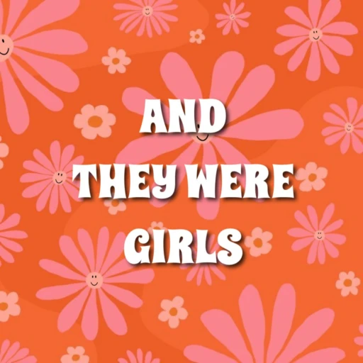 And They Were Girls