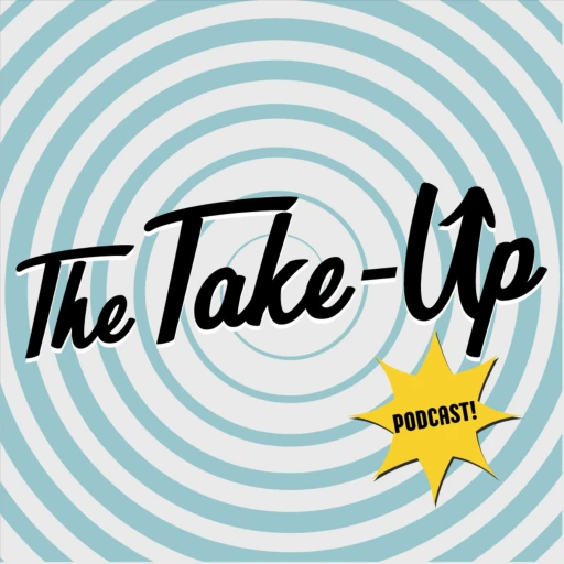 The Take-Up Podcast