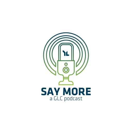 Say More – A GLC Podcast