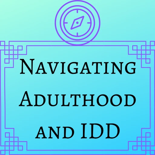 Navigating Adulthood and IDD