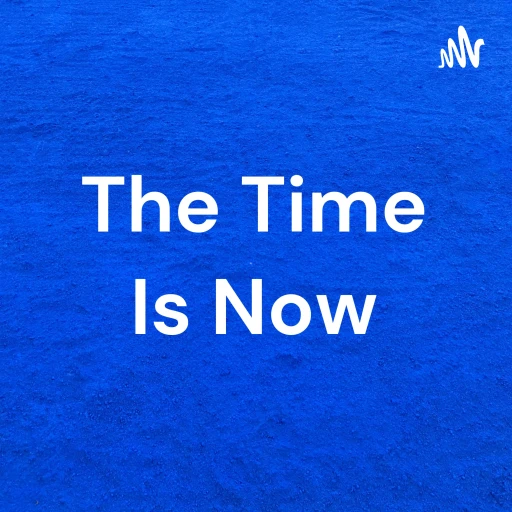 The Time Is Now