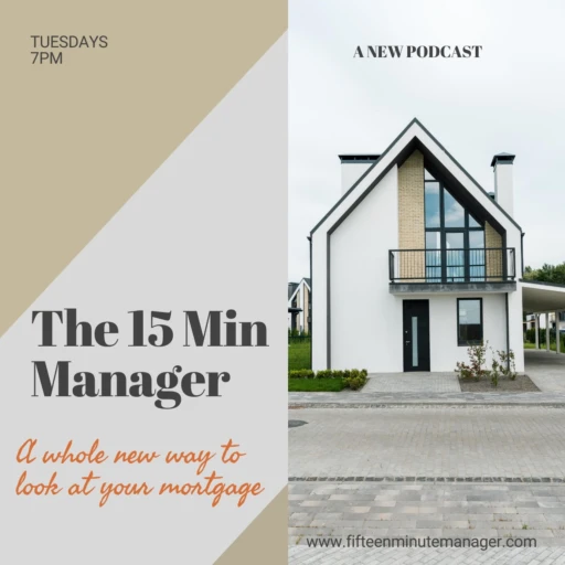 The 15 Minute Manager – A whole new way to look at your home mortgage.