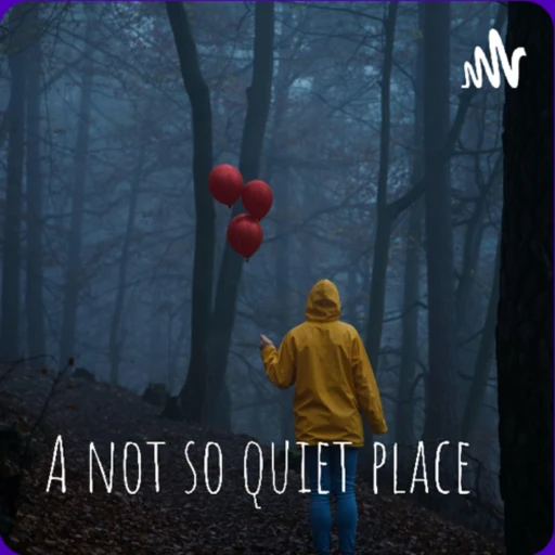 A not so quiet place