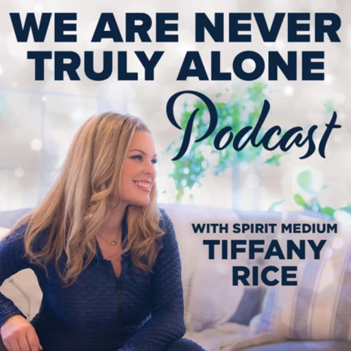 We Are Never Truly Alone with Tiffany Rice