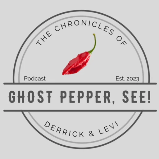 Ghost Pepper, see! The Chronicles of Derrick & Levi