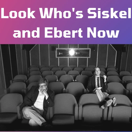 Look Who’s Siskel and Ebert Now!